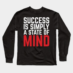 Success Is Simply A State Of Mind Long Sleeve T-Shirt